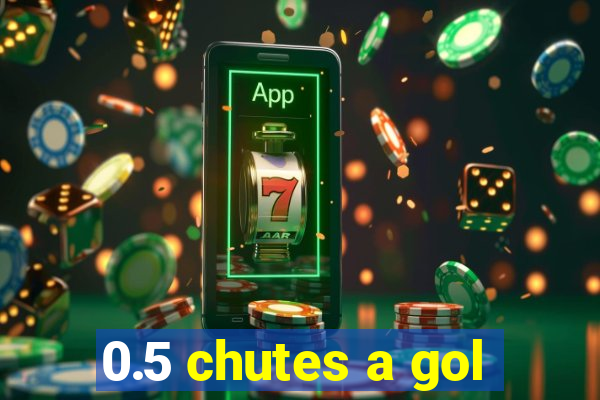 0.5 chutes a gol