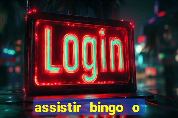 assistir bingo o rei das manhas filme completo dublado