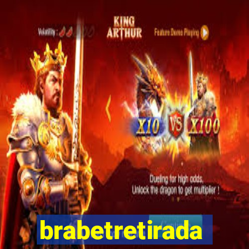 brabetretirada