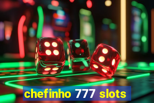 chefinho 777 slots