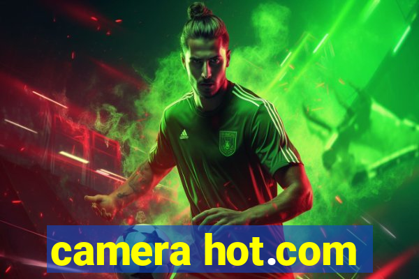 camera hot.com