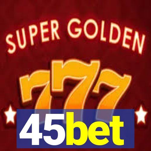 45bet