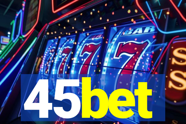 45bet