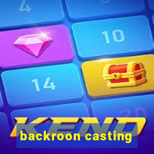 backroon casting