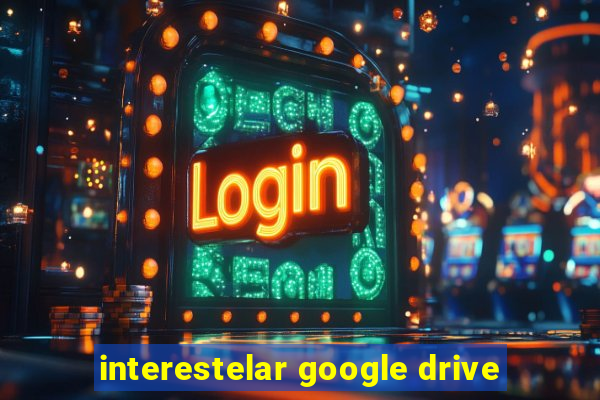 interestelar google drive