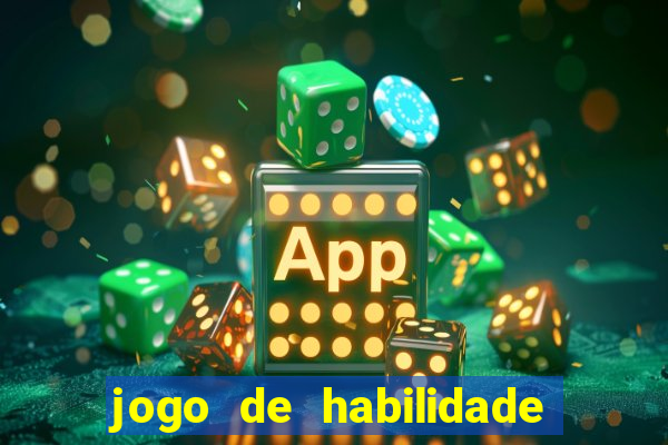 jogo de habilidade para ganhar dinheiro