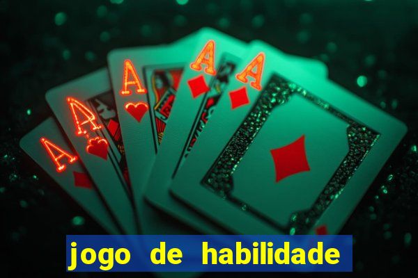 jogo de habilidade para ganhar dinheiro