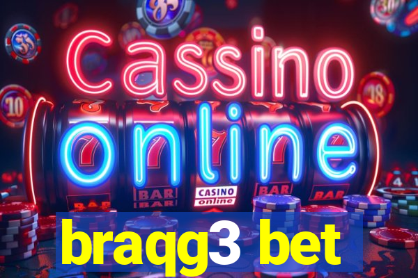 braqg3 bet