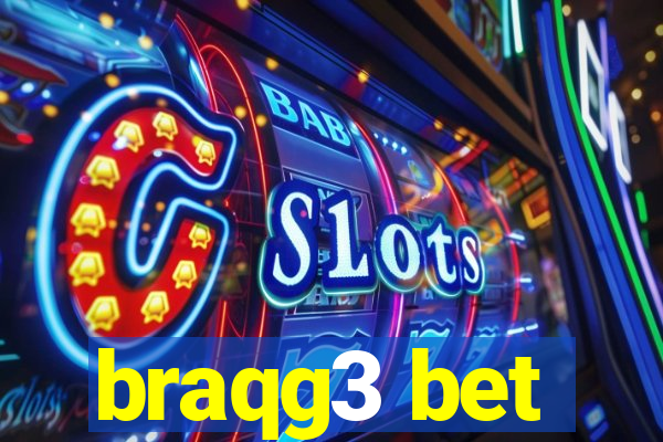 braqg3 bet