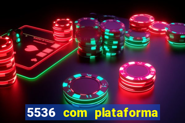 5536 com plataforma de jogos