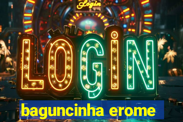 baguncinha erome