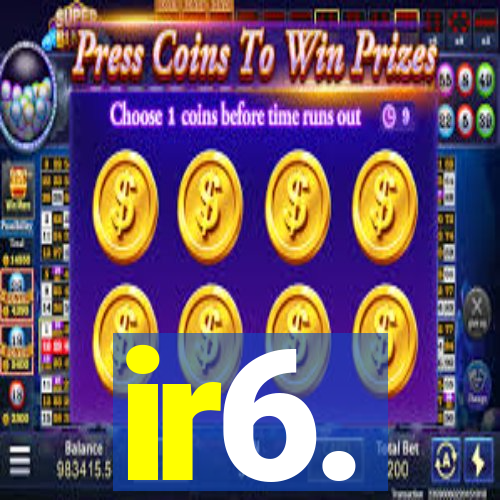 ir6.