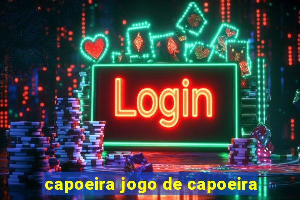 capoeira jogo de capoeira