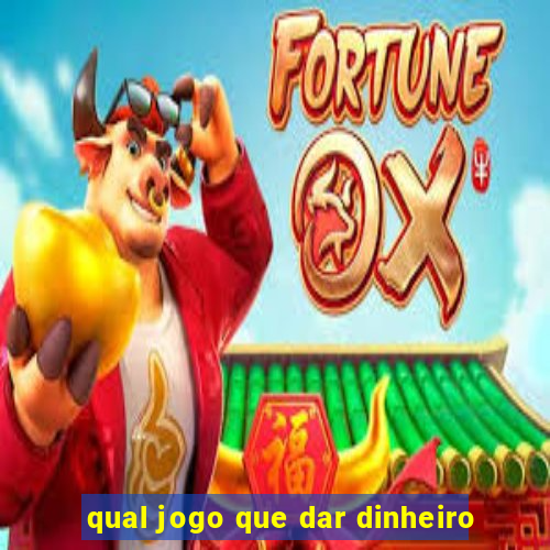 qual jogo que dar dinheiro