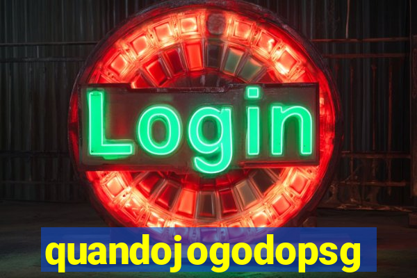 quandojogodopsg