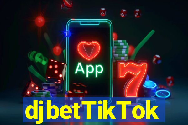 djbetTikTok