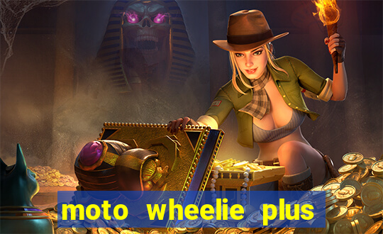 moto wheelie plus dinheiro infinito