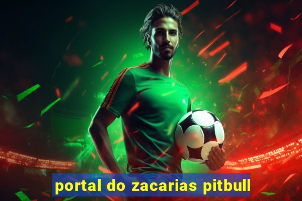 portal do zacarias pitbull