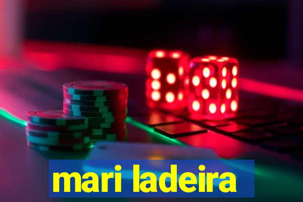 mari ladeira