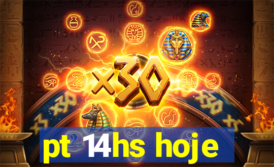 pt 14hs hoje
