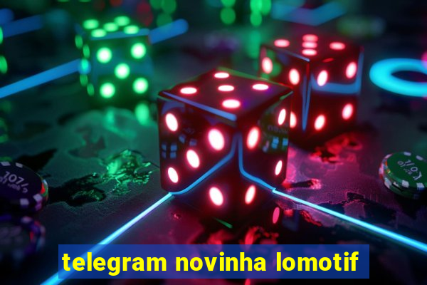 telegram novinha lomotif