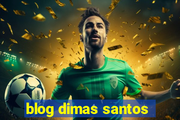 blog dimas santos
