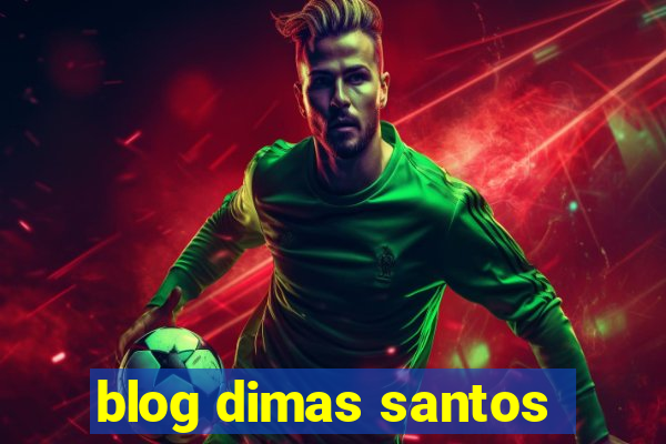 blog dimas santos