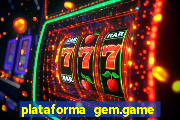 plataforma gem.game é confiável