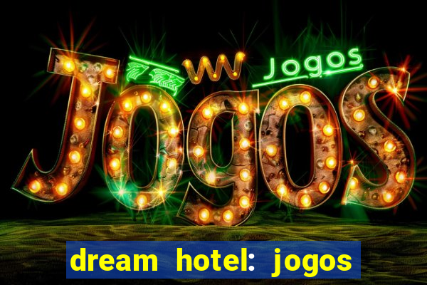 dream hotel: jogos de hotel