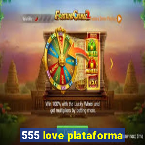 555 love plataforma