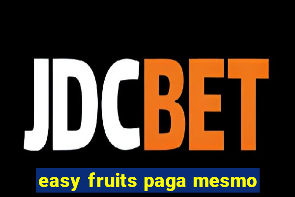 easy fruits paga mesmo