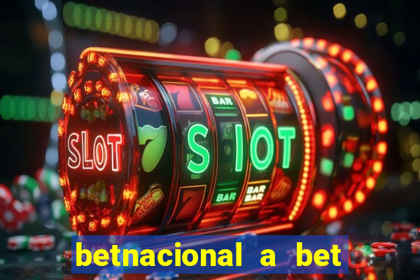 betnacional a bet dos brasileiros