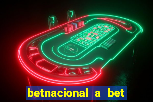 betnacional a bet dos brasileiros
