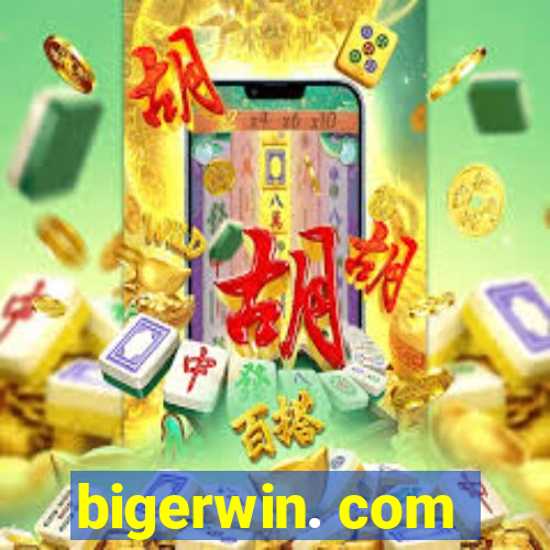 bigerwin. com