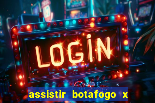 assistir botafogo x gremio futemax