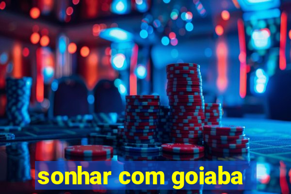 sonhar com goiaba
