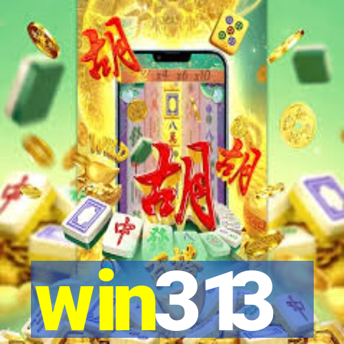 win313