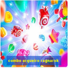 combo arqueiro ragnarok