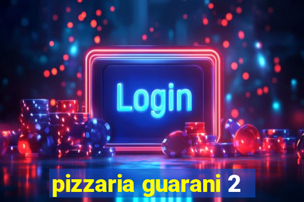pizzaria guarani 2