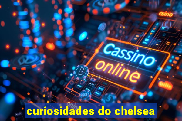 curiosidades do chelsea