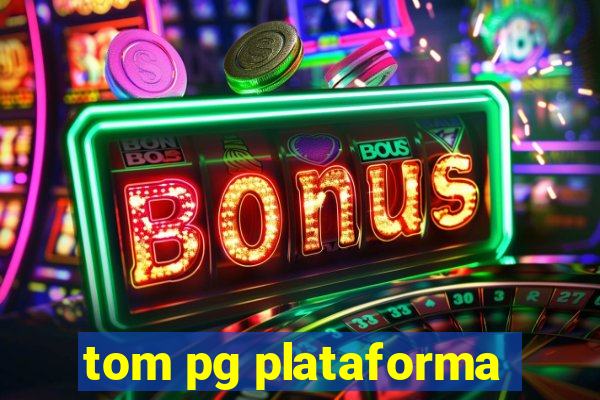 tom pg plataforma
