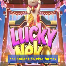corinthians ao vivo futmax
