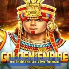 corinthians ao vivo futmax