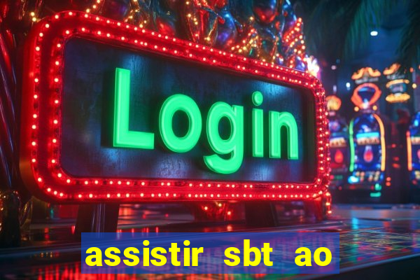 assistir sbt ao vivo sp