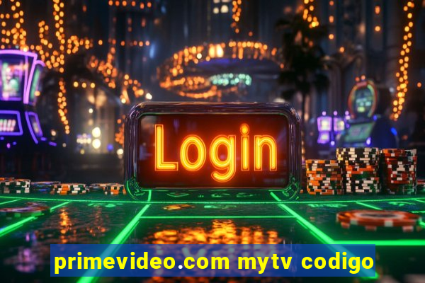 primevideo.com mytv codigo