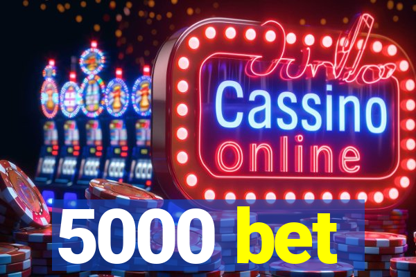 5000 bet