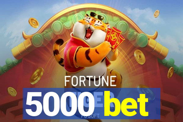 5000 bet