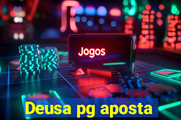 Deusa pg aposta