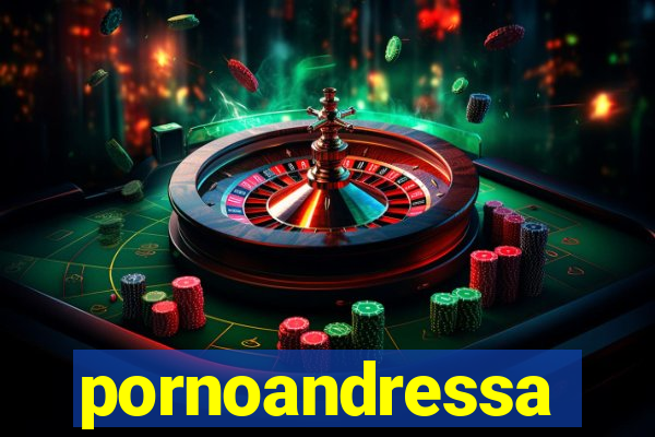 pornoandressa