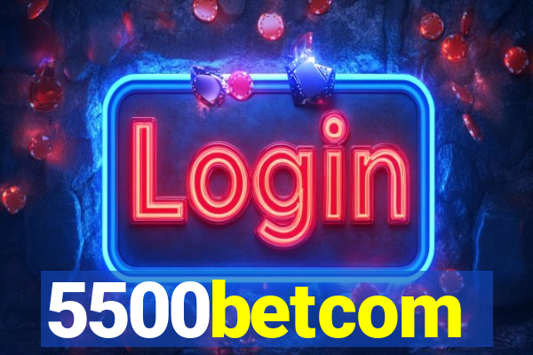 5500betcom